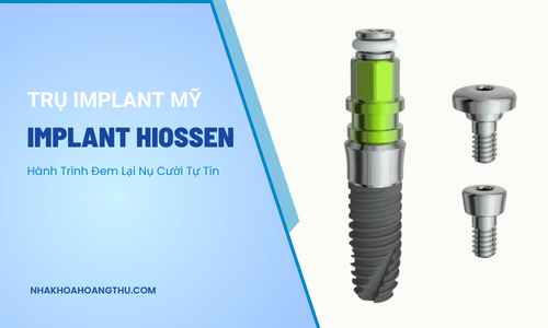 Trụ Implant Hiossen của Mỹ